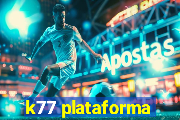 k77 plataforma